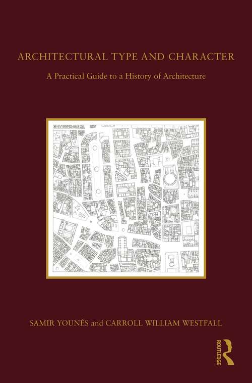 Architectural Type and Character: A Practical Guide to a History of Architecture