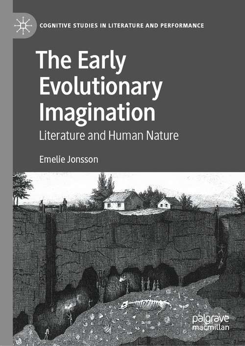 The Early Evolutionary Imagination: Literature and Human Nature (Cognitive Studies in Literature and Performance)