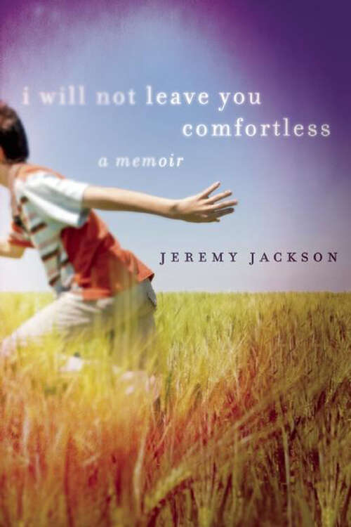 Book cover of I Will Not Leave You Comfortless: A Memoir