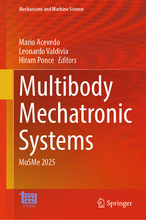 Book cover of Multibody Mechatronic Systems: MuSMe 2025 (Mechanisms and Machine Science #195)