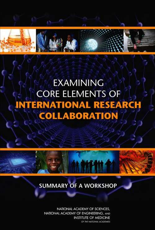 Book cover of Examining Core Elements of International Research Collaboration: Summary of a Workshop