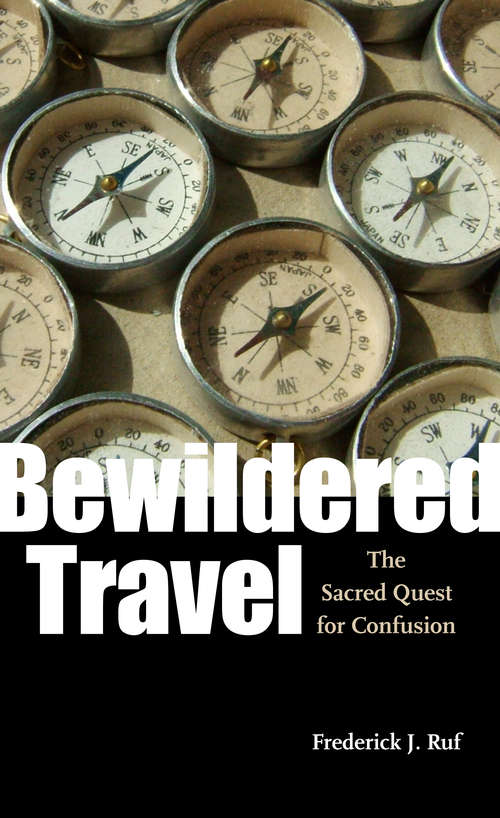 Book cover of Bewildered Travel: The Sacred Quest for Confusion