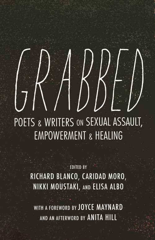 Grabbed: Poets & Writers on Sexual Assault, Empowerment & Healing (Afterword by Anita Hill)