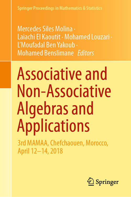 Book cover of Associative and Non-Associative Algebras and Applications: 3rd MAMAA, Chefchaouen, Morocco, April 12-14, 2018 (1st ed. 2020) (Springer Proceedings in Mathematics & Statistics #311)
