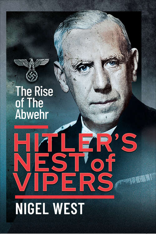 Book cover of Hitler's Nest of Vipers: The Rise Of The Abwehr