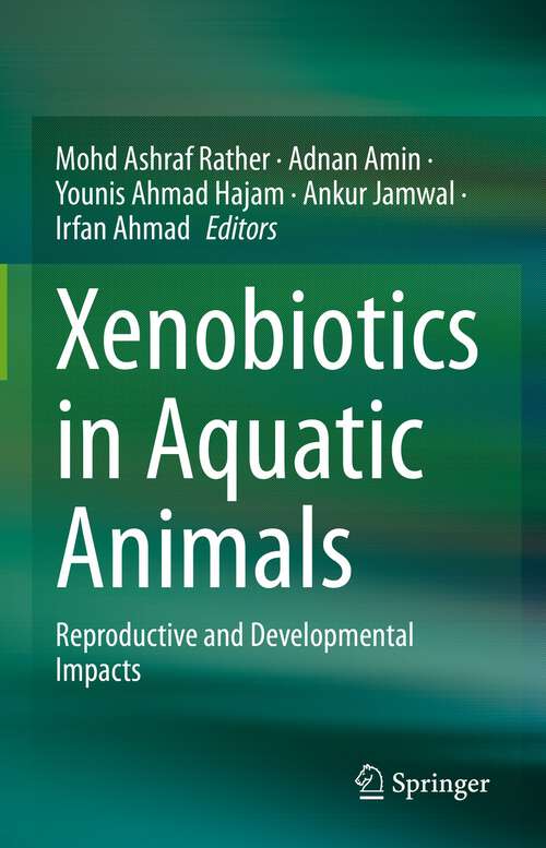 Book cover of Xenobiotics in Aquatic Animals: Reproductive and Developmental Impacts (1st ed. 2023)