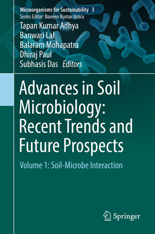 Book cover of Advances in Soil Microbiology: Recent Trends and Future Prospects: Volume 1: Soil-microbe Interaction (Microorganisms For Sustainability #3)