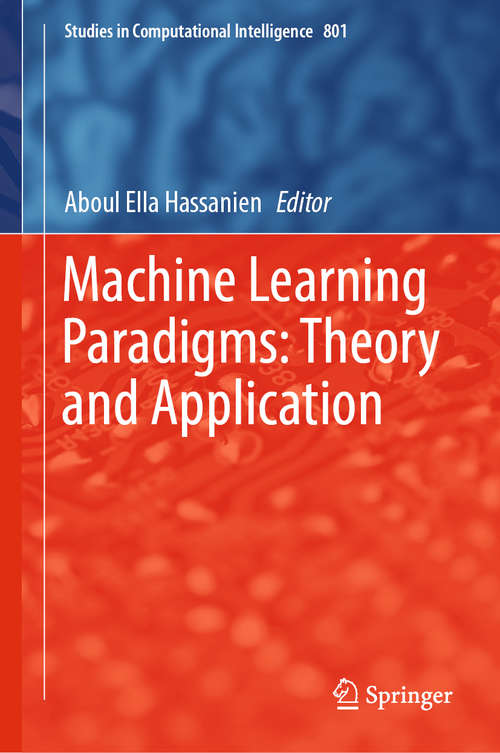 Machine Learning Paradigms: Theory and Application (Studies in Computational Intelligence #801)
