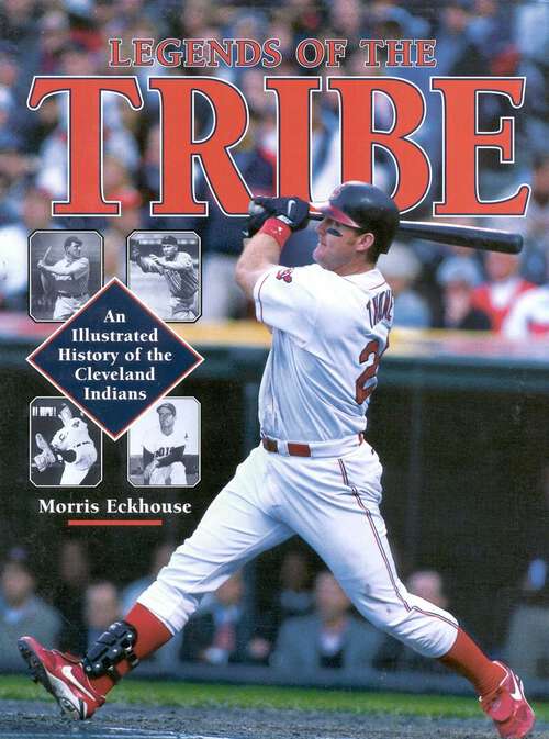 Book cover of Legends of the Tribe: An Illustrated History of the Cleveland Indians