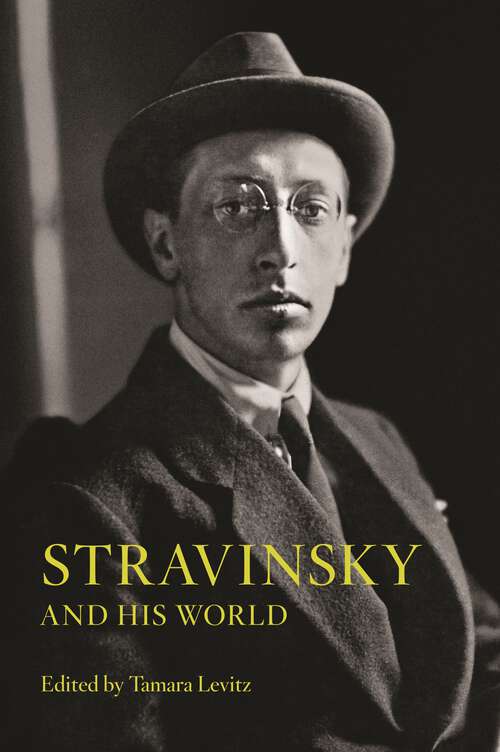 Book cover of Stravinsky and His World (The Bard Music Festival #33)