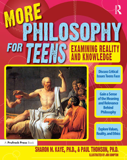 More Philosophy for Teens: Examining Reality and Knowledge (Grades 7-12)