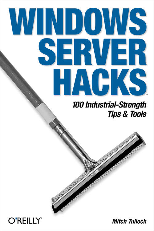 Book cover of Windows Server Hacks: 100 Industrial-Strength Tips & Tools