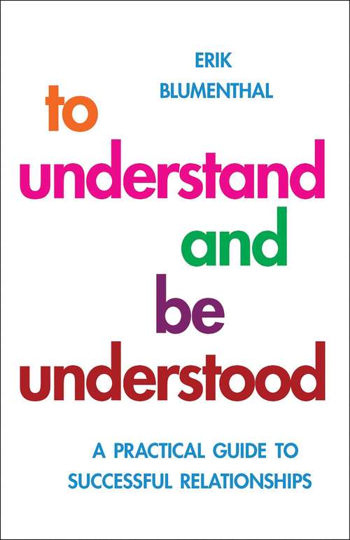 Book cover of To Understand and be Understood: A Practical Guide to Successful Relationships (3rd Edition)