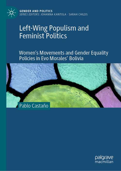 Book cover of Left-Wing Populism and Feminist Politics: Women’s Movements and Gender Equality Policies in Evo Morales’ Bolivia (1st ed. 2022) (Gender and Politics)