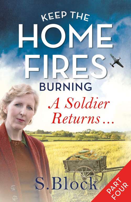 Book cover of Keep the Home Fires Burning: Part Four: A Soldier Returns (Keep the Home Fires Burning series #4)