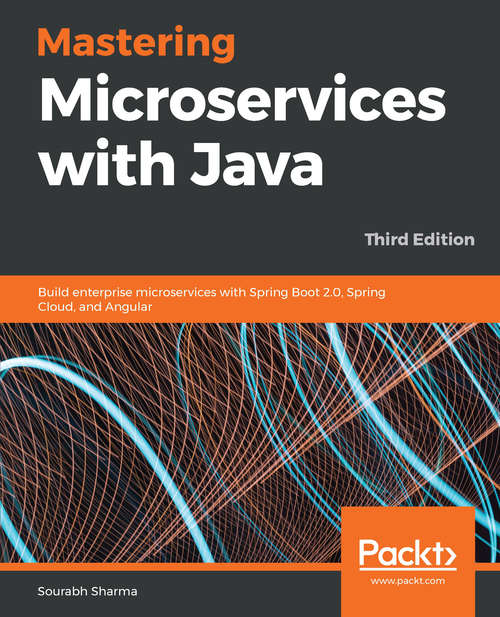 Book cover of Mastering Microservices with Java: Build enterprise microservices with Spring Boot 2.0, Spring Cloud, and Angular, 3rd Edition (3)