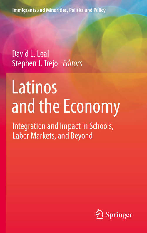 Book cover of Latinos and the Economy: Integration and Impact in Schools, Labor Markets, and Beyond