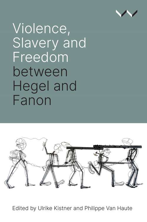 Cover image of Violence, Slavery and Freedom between Hegel and Fanon