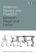 Violence, Slavery and Freedom between Hegel and Fanon