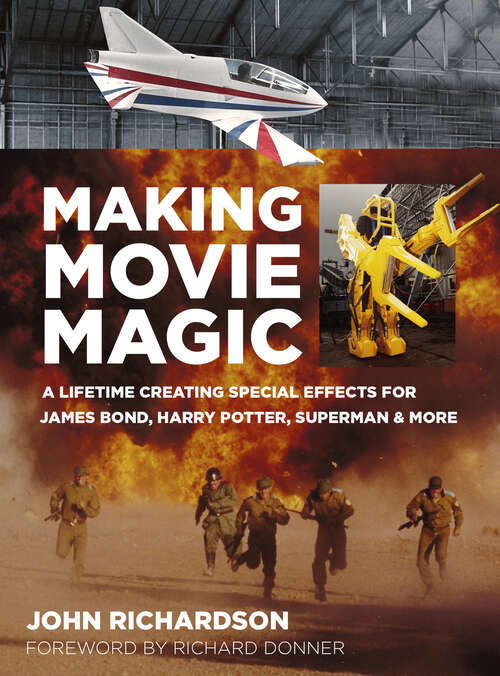 Book cover of Making Movie Magic: A Lifetime Creating Special Effects for James Bond, Harry Potter, Superman and More