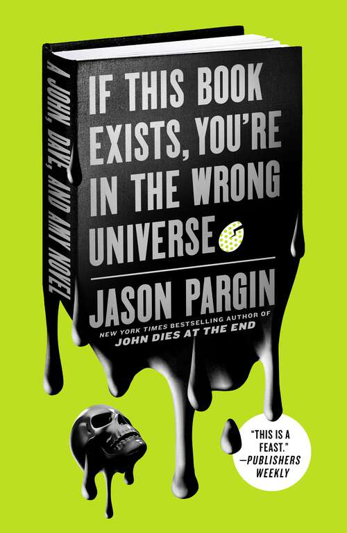 Book cover of If This Book Exists, You're in the Wrong Universe: A John, Dave, and Amy Novel (John Dies at the End #4)