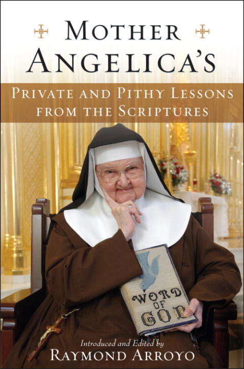 Book cover of Mother Angelica's Private And Pithy Lessons from the Scriptures