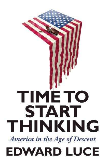 Book cover of Time to Start Thinking: America in the Age of Descent