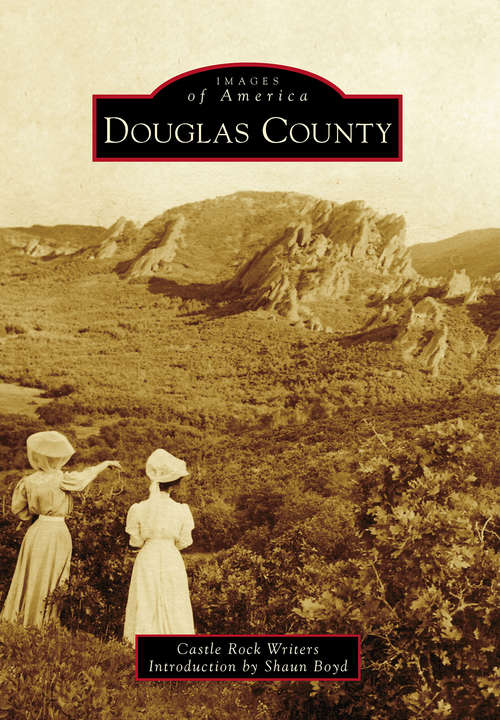 Douglas County: A Photographic Journey (Images of America)