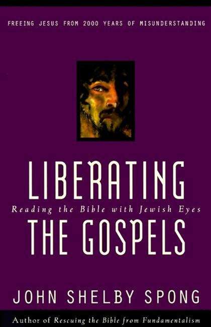 Liberating the Gospels: Reading the Bible with Jewish Eyes