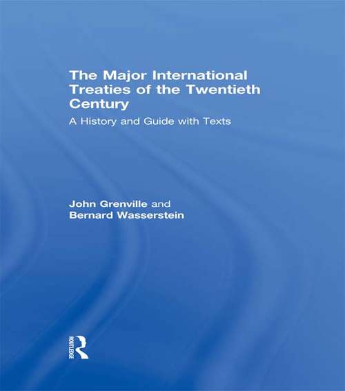 The Major International Treaties of the Twentieth Century: A History and Guide with Texts