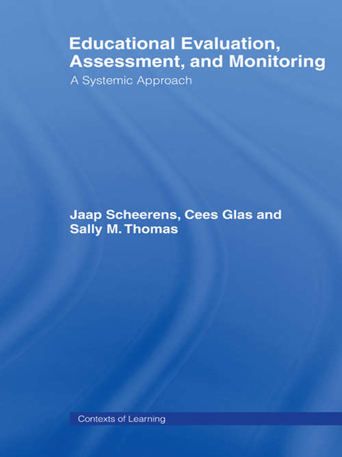 Educational Evaluation, Assessment and Monitoring: A Systematic Approach (Contexts of Learning)