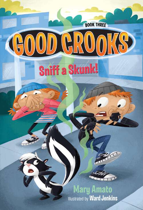 Book cover of Sniff a Skunk! (Good Crooks #3)