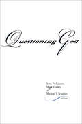 Questioning God (Indiana Series in the Philosophy of Religion)