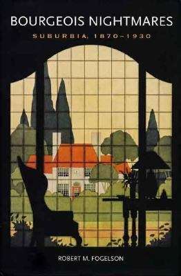 Book cover of Bourgeois Nightmares: Suburbia, 1870-1930