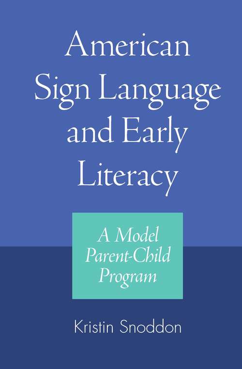 Book cover of American Sign Language and Early Literacy: A Model Parent-Child Program