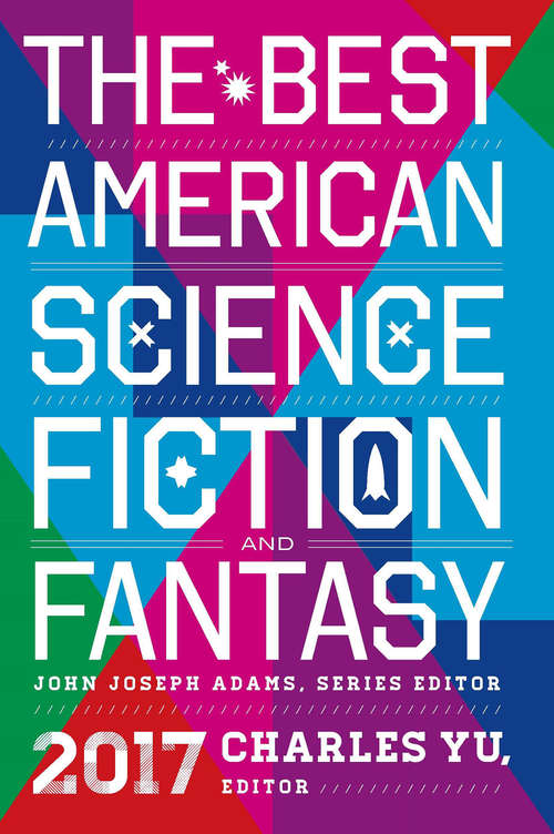 The Best American Science Fiction and Fantasy 2017 (The Best American Series ®)