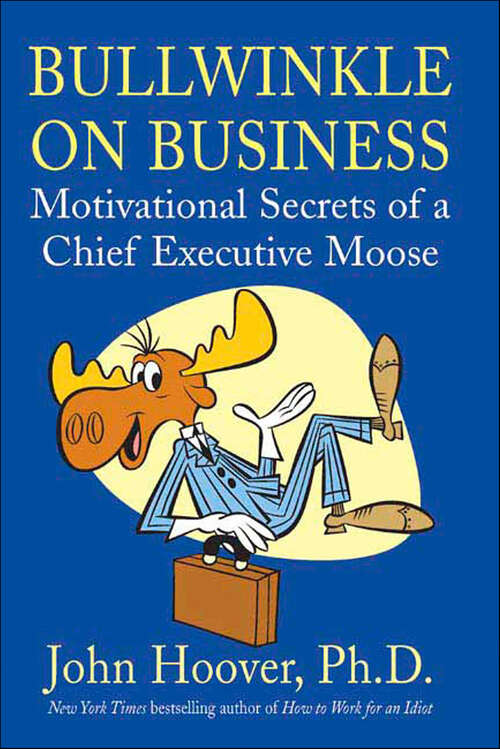 Book cover of Bullwinkle on Business: Motivational Secrets of a Chief Executive Moose