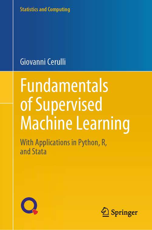 Book cover of Fundamentals of Supervised Machine Learning: With Applications in Python, R, and Stata (1st ed. 2023) (Statistics and Computing)