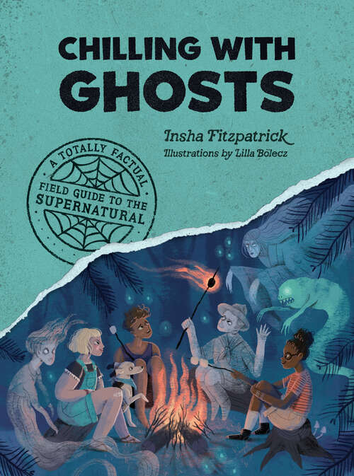 Book cover of Chilling with Ghosts: A Totally Factual Field Guide to the Supernatural (A Totally Factual Field Guide to the Supernatural #2)