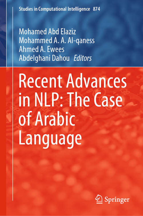 Recent Advances in NLP: The Case of Arabic Language (Studies in Computational Intelligence #874)