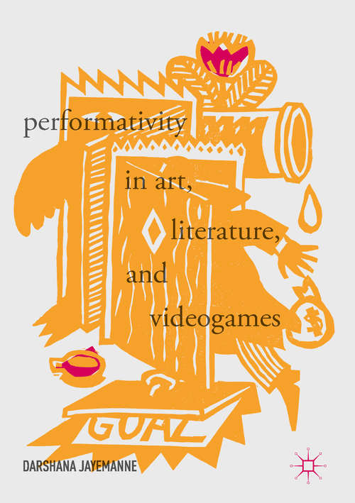 Book cover of Performativity in Art, Literature, and Videogames