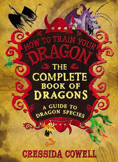 Book cover of The Complete Book of Dragons: A Guide to Dragon Species (How to Train Your Dragon)