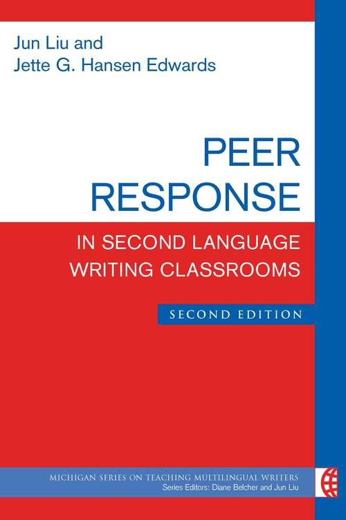 Peer Response in Second Language Writing Classrooms, Second Edition (The Michigan Series on Teaching Multilingual Writers)