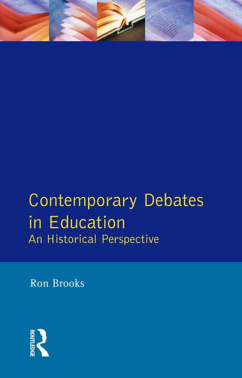 Book cover of Contemporary Debates in Education: An Historical Perspective