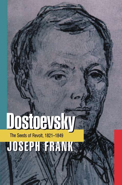 Book cover of Dostoevsky: The Seeds of Revolt, 1821-1849