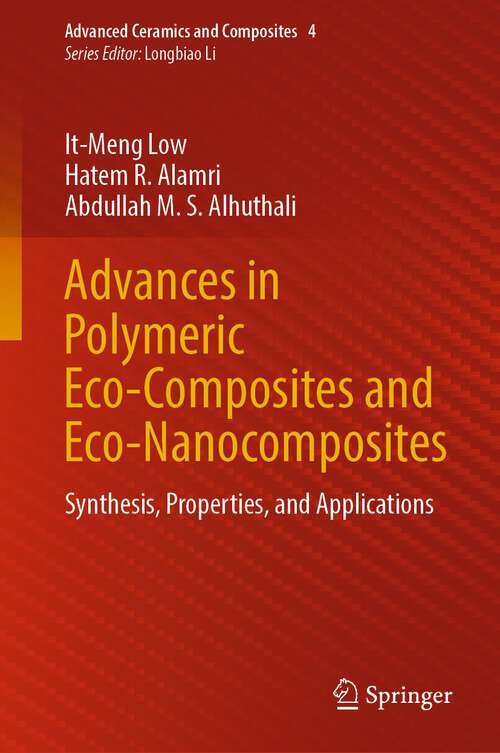 Book cover of Advances in Polymeric Eco-Composites and Eco-Nanocomposites: Synthesis, Properties, and Applications (1st ed. 2022) (Advanced Ceramics and Composites #4)