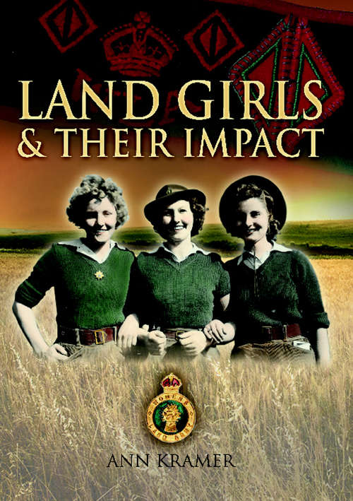 Book cover of Land Girls & Their Impact