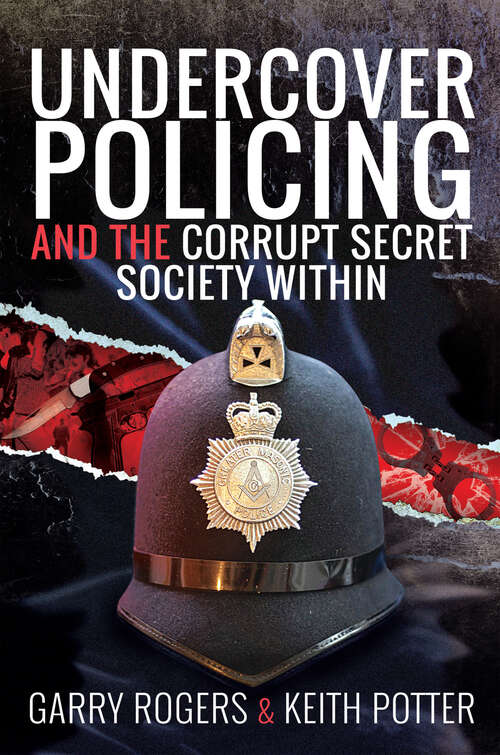 Undercover Policing and the Corrupt Secret Society Within