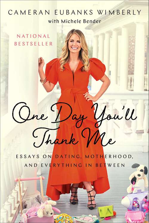 Book cover of One Day You'll Thank Me: Essays on Dating, Motherhood, and Everything In Between