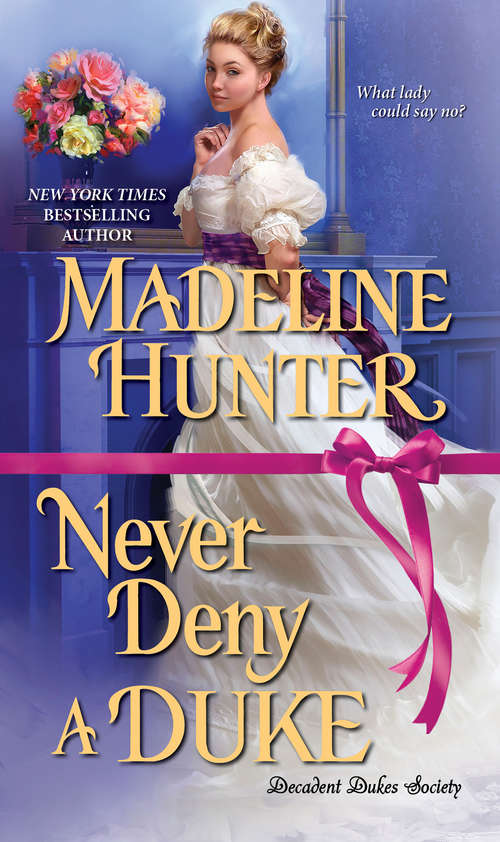 Never Deny a Duke: A Witty Regency Romance (Decadent Dukes Society #3)